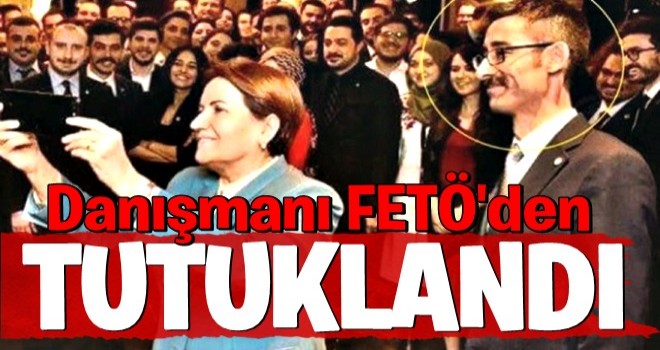 Meral Akşener'in danışmanı FETÖ'den tutuklandı