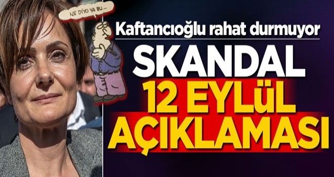 Kaftancıoğlu'ndan skandal 12 Eylül açıklaması