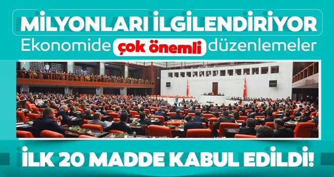 Ekonomi alanında düzenlemeler içeren teklifin ilk 20 maddesi kabul edildi