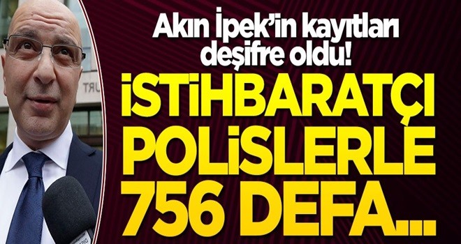 FETÖ’cü Akın İpek’in telefon trafiği deşifre oldu