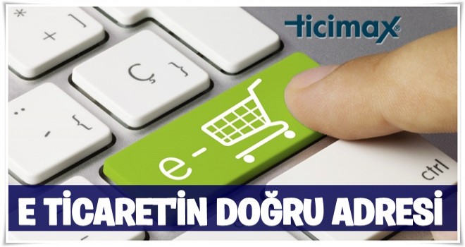 E Ticaret'in doğru adresi