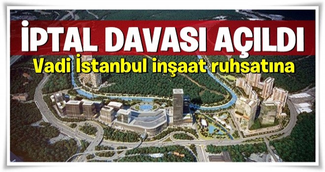 Vadi İstanbul'a İPTAL DAVASI