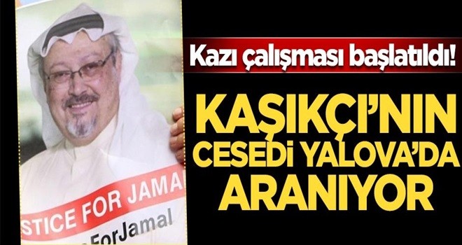 Cemal Kaşıkçı'nın cesedi Yalova'da aranıyor