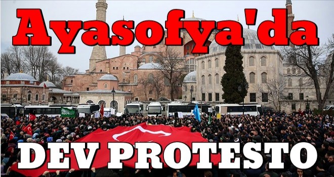 Ayasofya’da dev protesto