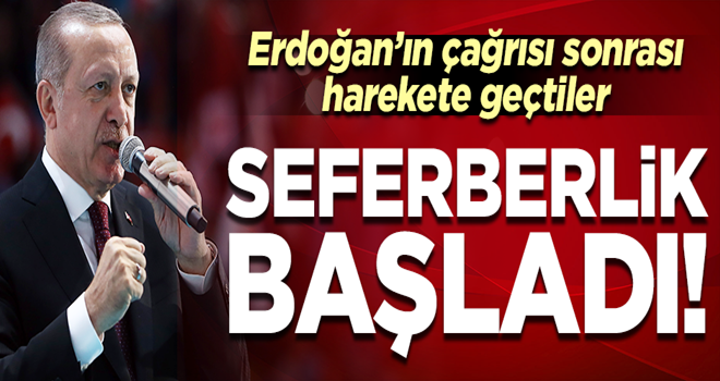 Erdoğan'ın çağrısı sonrası harekete geçtiler! Seferberlik başladı