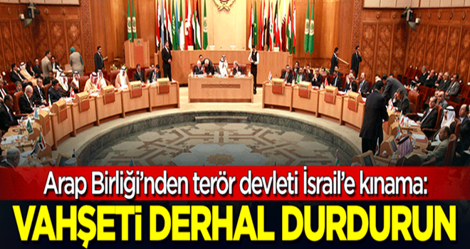Arap Birliği'nden terör devleti İsrail'e kınama: Vahşi müdahaleyi durdurun!