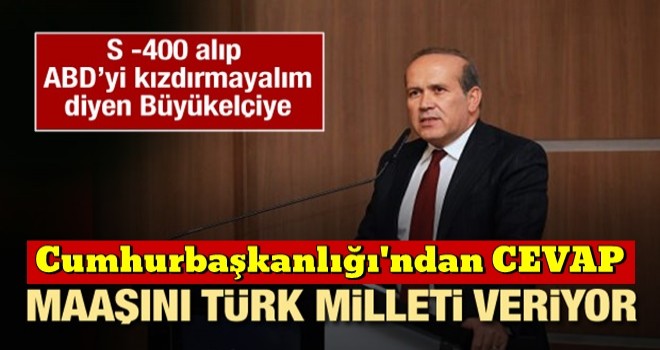 ABD kızmasın diyen büyükelçiye ayar: Maaşını Türk milleti veriyor