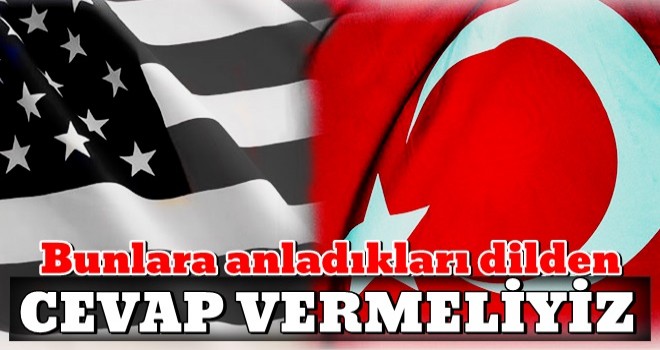 ABD'ye anladığı dilden cevap! Vergi koyulsun