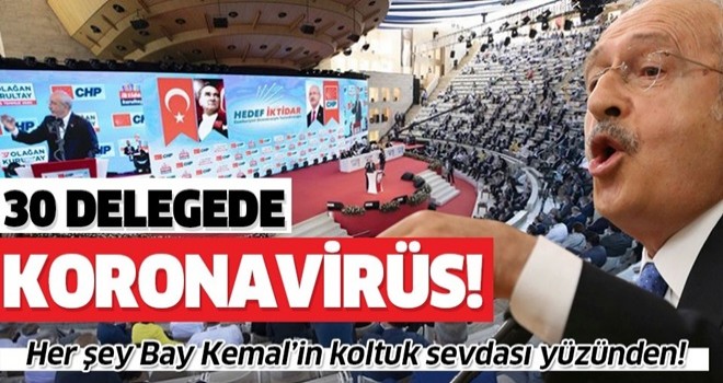 CHP'nin koronavirüse rağmen yapılan kurultayında 30 delegede koronavirüs çıktı!