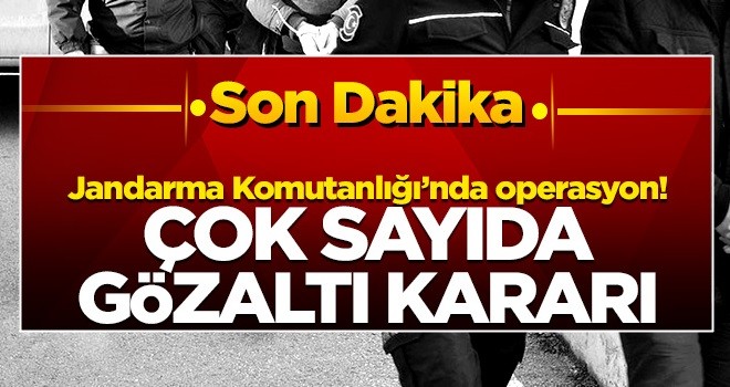 Jandarma Komutanlığı'nda operasyon: Çok sayıda gözaltı kararı