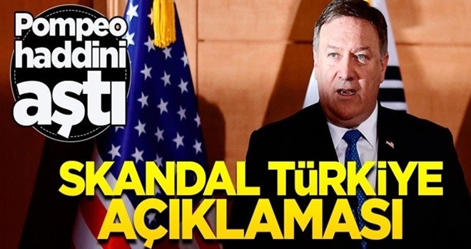 Küstah Pompeo'dan skandal Türkiye açıklaması!