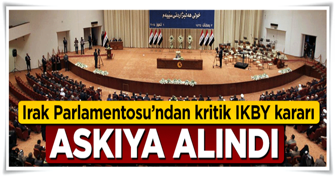 Irak Parlamentosu'ndan flaş IKBY kararı