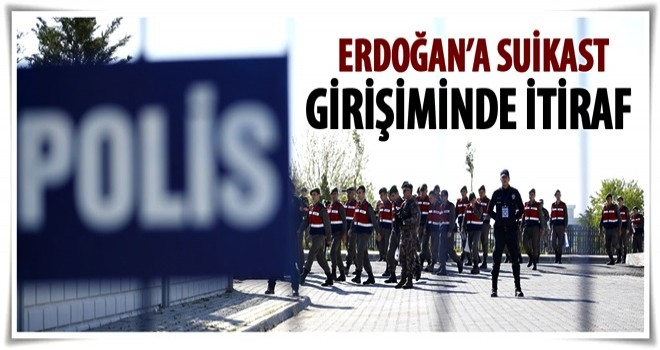 Erdoğan'a suikast girişiminde itiraf