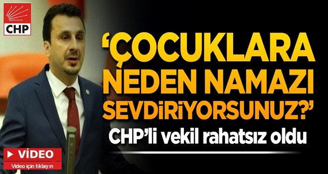 CHP'li vekil rahatsÄ±z oldu! 'Ãocuklara neden namazÄ± sevdiriyorsunuz?'