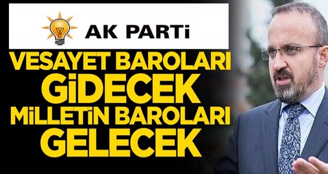 AK Parti Grup Başkanvekili Bülent Turan, düzenlemeyi Akit’e değerlendirdi! Vesayet baroları gidecek milletin baroları gelecek