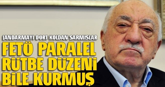 FETÖ paralel rütbe düzeni bile kurmuş