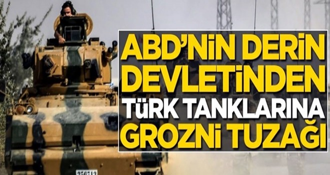 ABD’nin derin devletinden Türk tanklarına Grozni tuzağı