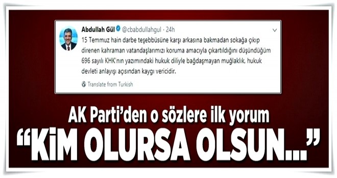 AK Parti'den Abdullah Gül'ün sözlerine ilk yorum .