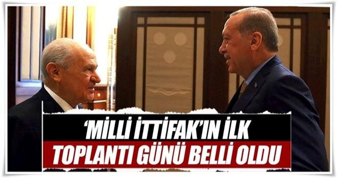 'Milli İttifak'ın ilk toplantı günü belli oldu!