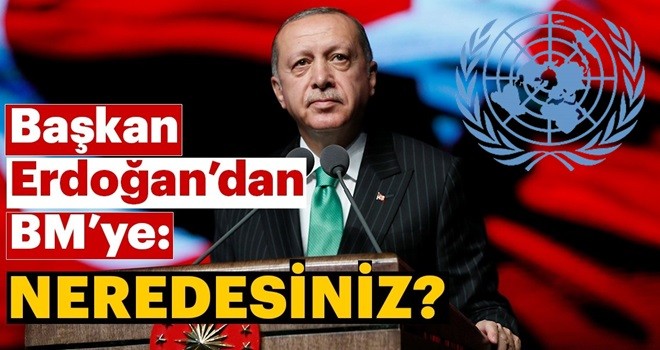 Erdoğan’dan New York’ta BM Güvenlik Konseyi’ne tepki: Neredesiniz?