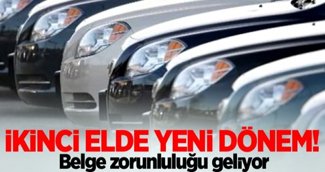 İkinci elde yeni dönem! Belge zorunluluğu geliyor