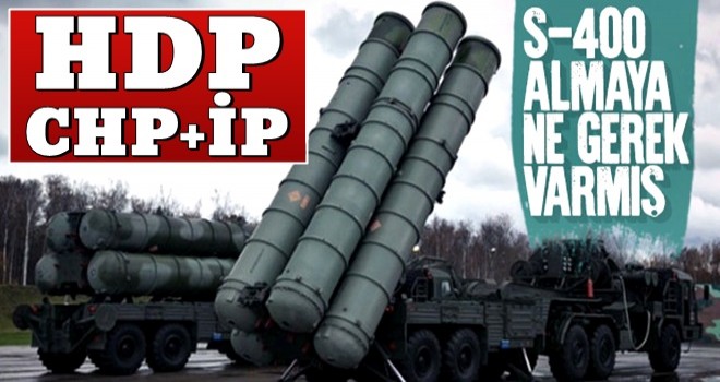 HDP, İyi Parti ve CHP S-400'e karşı