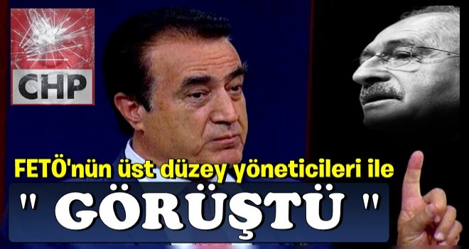 CHP'li isimden bomba açıklama: Kılıçdaroğlu o tarihte FETÖ'nün üst düzey yöneticileri ile görüştü