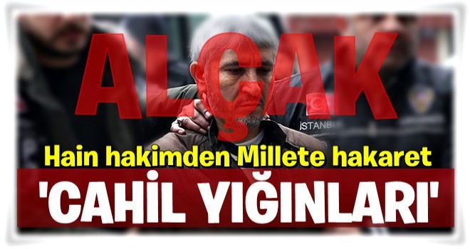 Kumpas savcısından halka: Cahil yığınlar