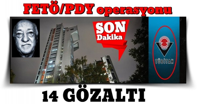 TÜBİTAK'a Kocaeli merkezli FETÖ/PDY operasyonu: 14 gözaltı