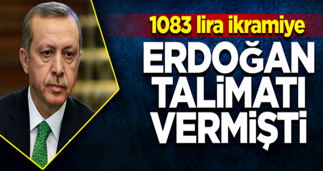 Erdoğan talimatı vermişti… 1083 lira ikramiye