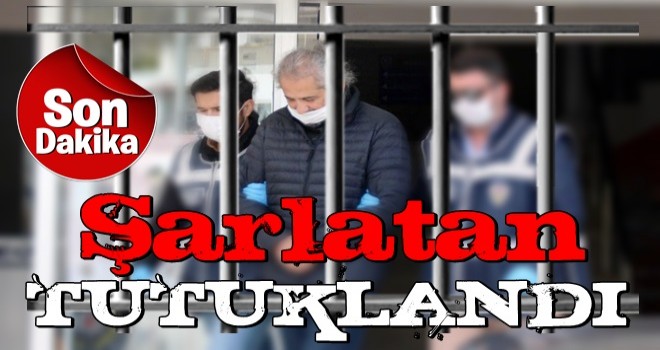 ŞARLATAN TUTUKLANDI...