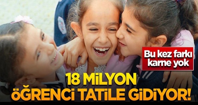 18 milyon öğrenci tatile gidiyor! Bu kez farkı karne yok