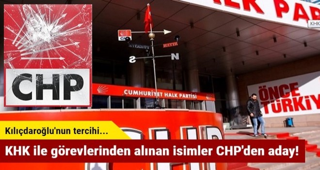 KHK ile görevlerinden alınan isimler CHP'den aday!