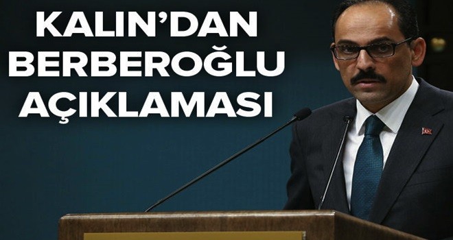 Cumhurbaşkanlığı Sözcüsü Kalın: “Süreci takip ediyoruz” .