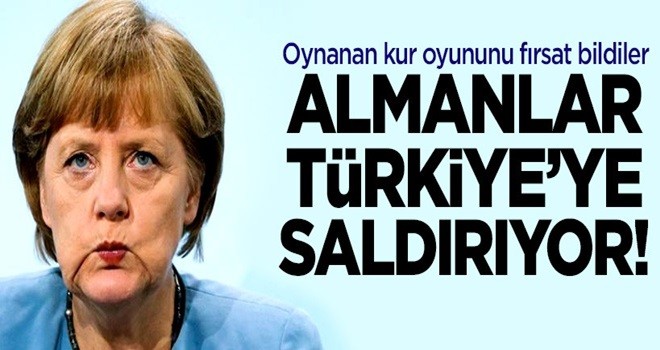 Almanlar dolar krizini fırsat bilip Türkiye'ye saldırıyor