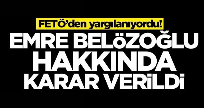 FETÖ’den yargılanıyordu! Emre Belözoğlu hakkında karar verildi