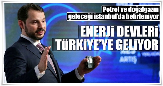 Enerji devleri Türkiye’ye geliyor