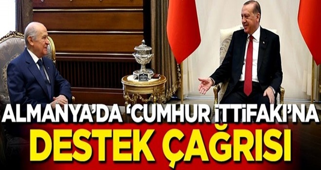 Almanya'da 'Cumhur İttifakı'na destek çağrısı!