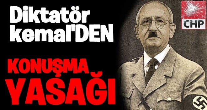 Kılıçdaroğlu'ndan CHP'lilere konuşma yasağı