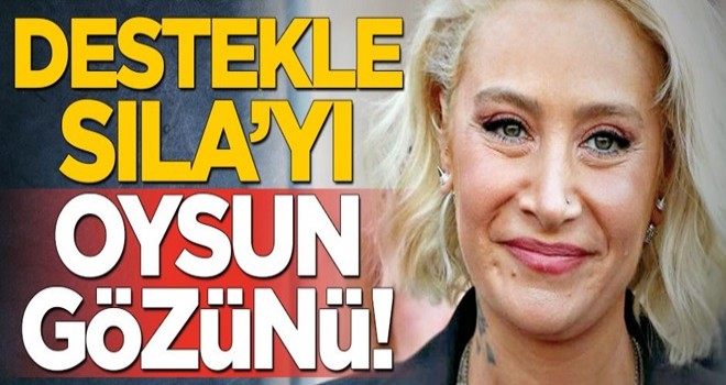 Destekle Sıla'yı oysun gözünü