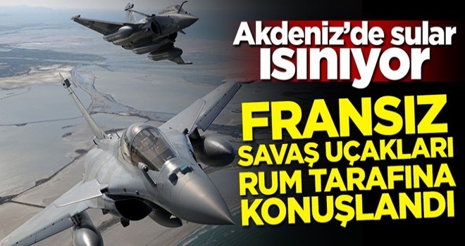 Fransız savaş uçakları Rum tarafına konuşlandı