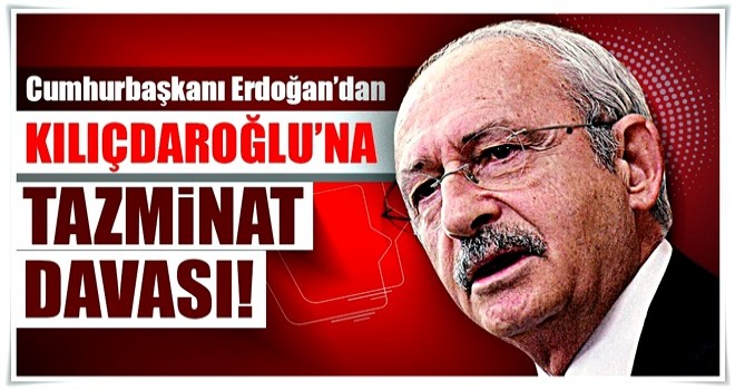 Cumhurbaşkanı Erdoğan'dan Kılıçdaroğlu'na manevi tazminat dava