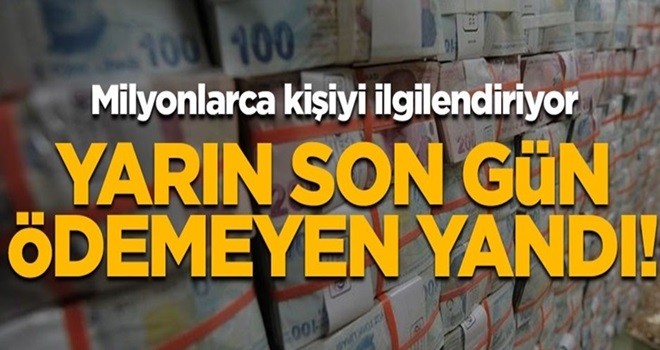 Milyonları ilgilendiren uyarı! Yarın son gün, ödemeyen yandı