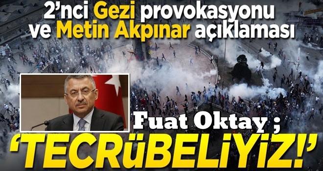 2'nci Gezi provokasyonu ve Metin Akpınar açıklaması! "Tecrübeliyiz"