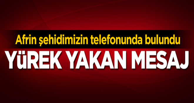 Şehidimizin telefonunda bulundu... Yürek yakan mesaj