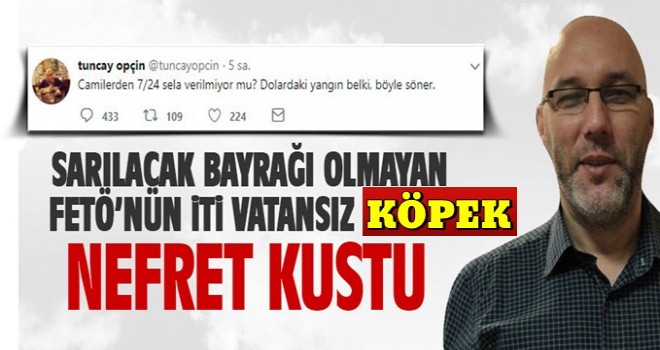 FETÖ'cü firari Tuncay Opçin'in ahlaksız dolar tweeti