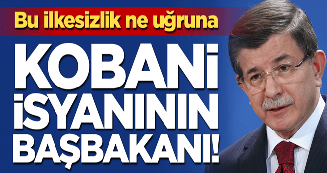 Bu ilkesizlik ne uğruna, Kobani isyanının başbakanı!