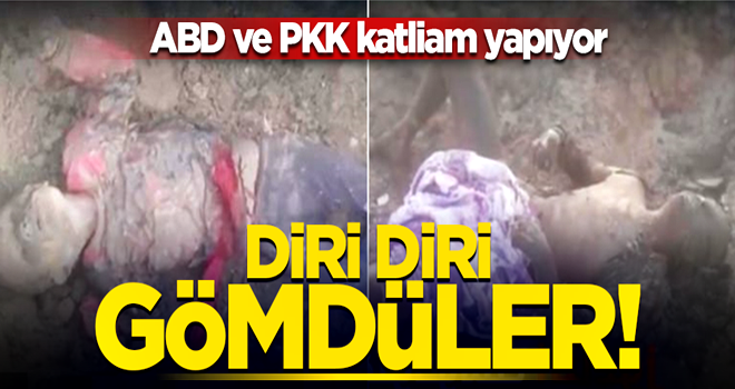 ABD ve PKK Deyrizor'da katliam yapıyor! Diri diri gömdüler