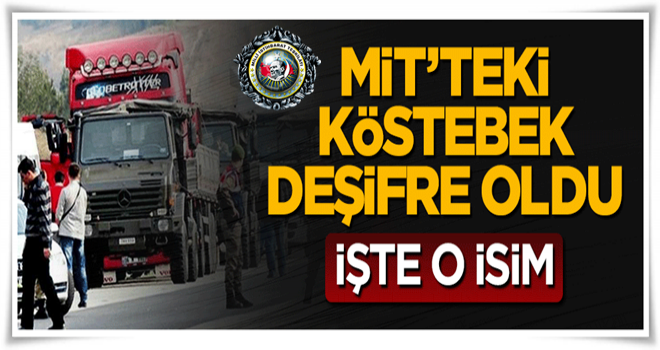 FETÖ’nün MİT'teki köstebeği deşifre oldu! İşte o isim