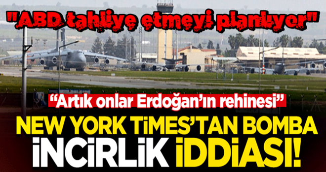New York Times'tan bomba İncirlik iddiası: